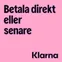 Klarna, betala direkt eller senare